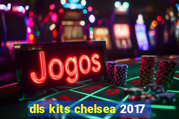 dls kits chelsea 2017